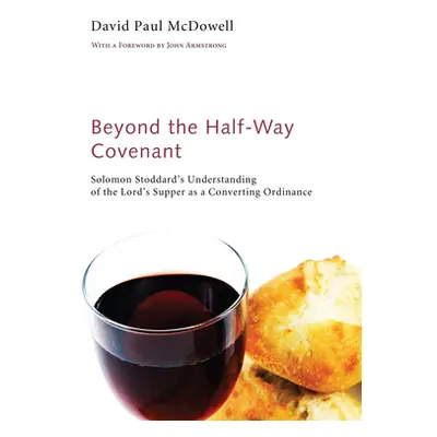 "Beyond the Half-Way Covenant" - "" ("McDowell David Paul")