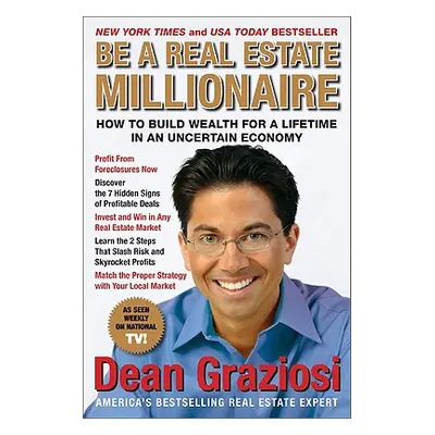 "Be a Real Estate Millionaire: How to Build Wealth for a Lifetime in an Uncertain Economy" - "" 