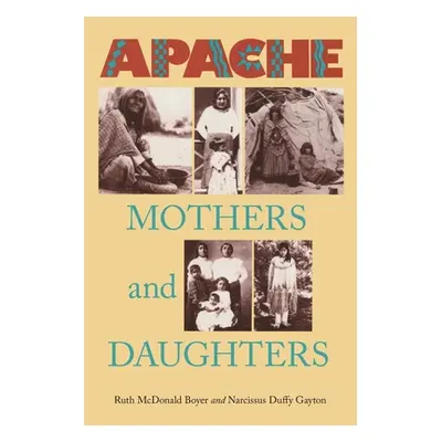 "Apache Mothers and Daughters" - "" ("Boyer Ruth McDonald")