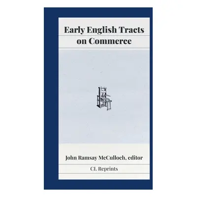 "Early English Tracts on Commerce" - "" ("McCulloch John Ramsay")