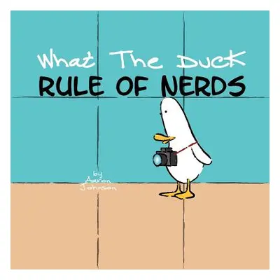 "What the Duck, Rule of Nerds" - "" ("Johnson Aaron")