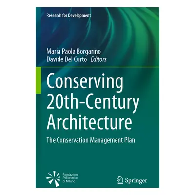 "Conserving 20th-Century Architecture: The Conservation Management Plan" - "" ("Borgarino Maria 