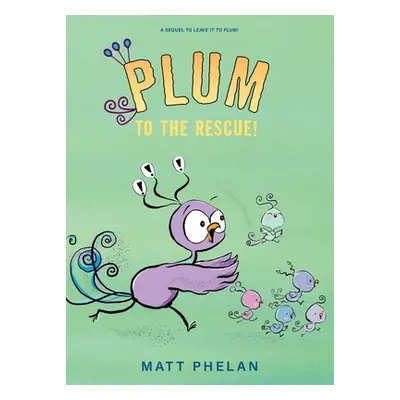 "Plum to the Rescue!" - "" ("Phelan Matt")