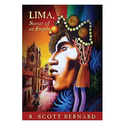 "LIMA, Sunset of an Empire" - "" ("Bernard R. Scott")