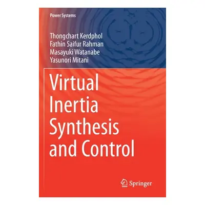 "Virtual Inertia Synthesis and Control" - "" ("Kerdphol Thongchart")