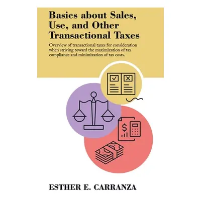 "Basics About Sales, Use, and Other Transactional Taxes: Overview of Transactional Taxes for Con