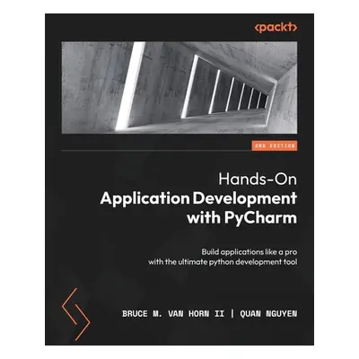 "Hands-On Application Development with PyCharm - Second Edition: Build applications like a pro w