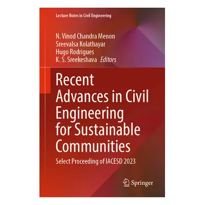 "Recent Advances in Civil Engineering for Sustainable Communities: Select Proceeding of Iacesd 2