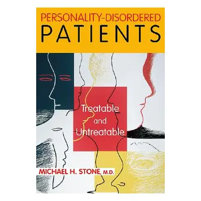 "Personality-Disordered Patients: Treatable and Untreatable" - "" ("Stone Michael H.")