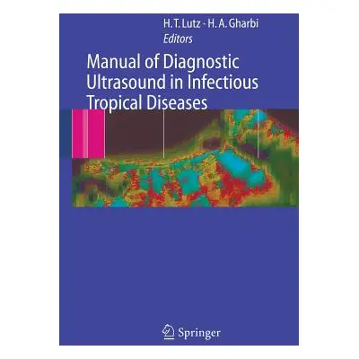 "Manual of Diagnostic Ultrasound in Infectious Tropical Diseases" - "" ("Lutz Harald T.")