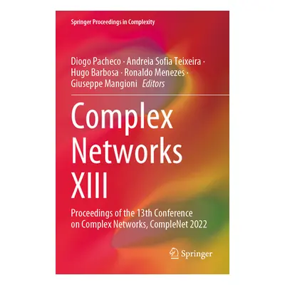 "Complex Networks XIII: Proceedings of the 13th Conference on Complex Networks, Complenet 2022" 