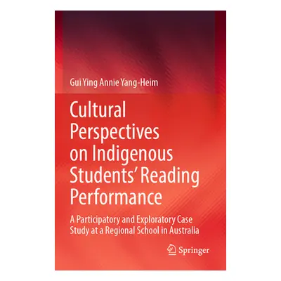 "Cultural Perspectives on Indigenous Students' Reading Performance: A Participatory and Explorat