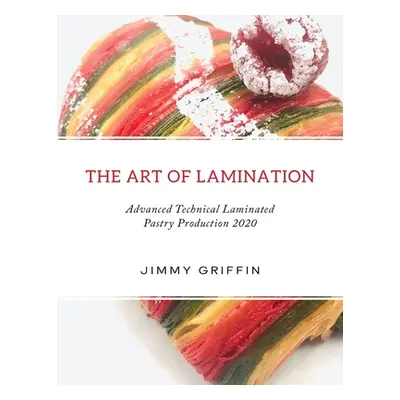 "The Art of Lamination XL: Advanced Technical Laminated Pastry Production 2020 XL Edition" - "" 