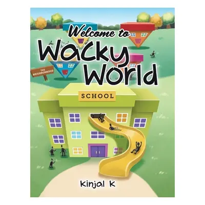 "Welcome to Wacky World" - "" ("K Kinjal")