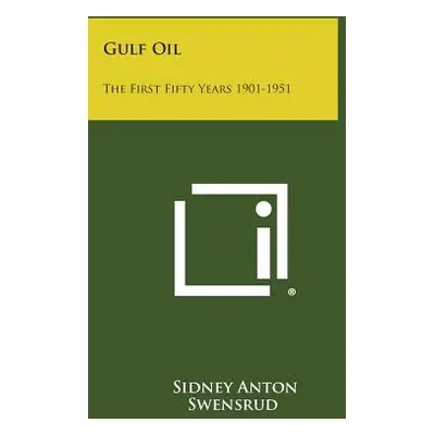 "Gulf Oil: The First Fifty Years 1901-1951" - "" ("Swensrud Sidney Anton")