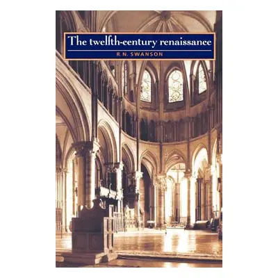 "The Twelfth-Century Renaissance" - "" ("Swanson R. N.")