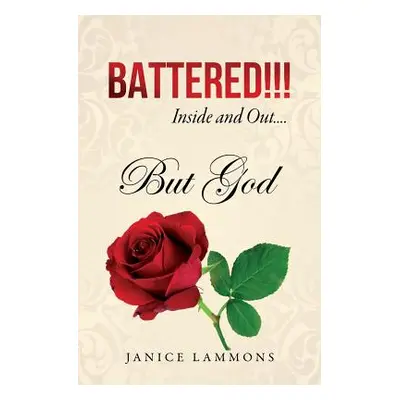 "BATTERED!!! Inside and Out....But God" - "" ("Lammons Janice")