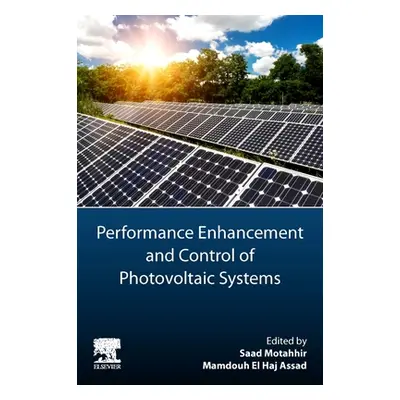 "Performance Enhancement and Control of Photovoltaic Systems" - "" ("Motahhir Saad")