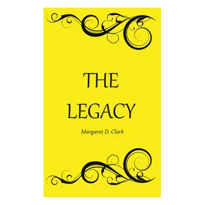 "The Legacy" - "" ("Clark Margaret D.")