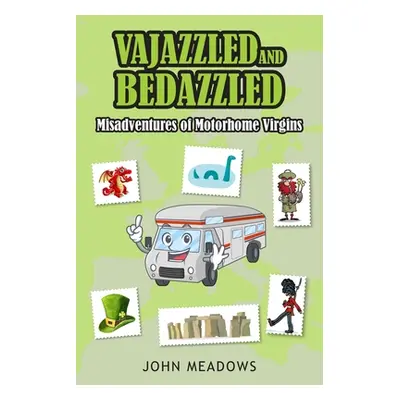 "Vajazzled and Bedazzled: Misadventures of Motorhome Virgins" - "" ("Meadows John")