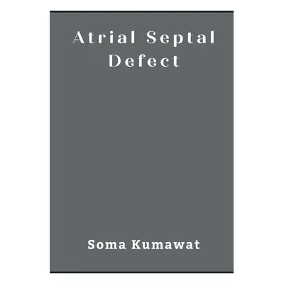 "Atrial Septal Defect" - "" ("Kumawat Soma")