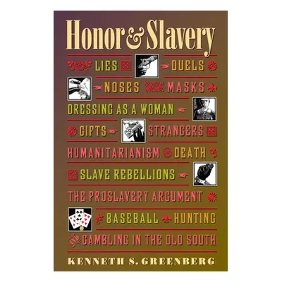 "Honor and Slavery: Lies, Duels, Noses, Masks, Dressing as a Woman, Gifts, Strangers, Humanitari