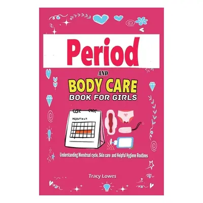 "Period and Bodycare Book for Girls: Understanding Menstrual cycle, Skincare and Helpful Hygiene