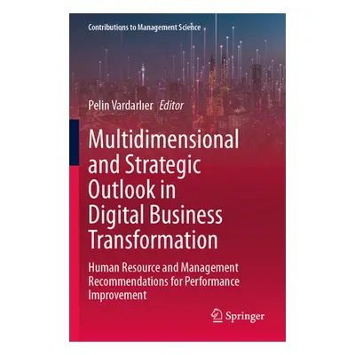 "Multidimensional and Strategic Outlook in Digital Business Transformation: Human Resource and M