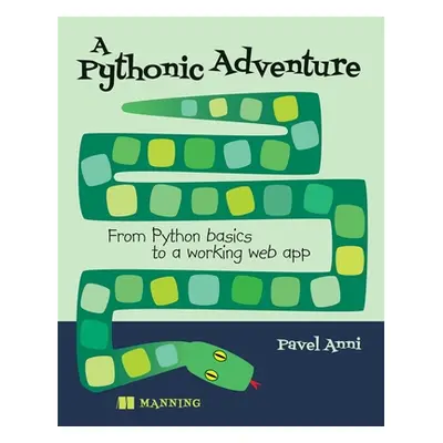 "A Pythonic Adventure: From Python Basics to a Working Web App" - "" ("Anni Pavel")