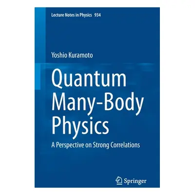 "Quantum Many-Body Physics: A Perspective on Strong Correlations" - "" ("Kuramoto Yoshio")