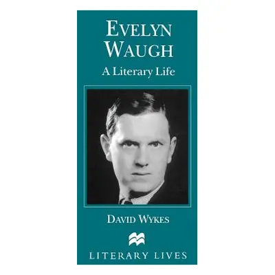 "Evelyn Waugh: A Literary Life" - "" ("Wykes David")