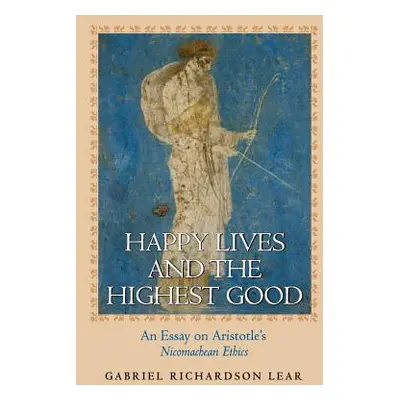 "Happy Lives and the Highest Good: An Essay on Aristotle's Nicomachean Ethics" - "" ("Lear Gabri