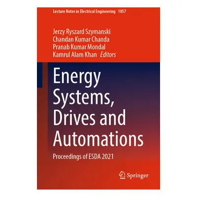 "Energy Systems, Drives and Automations: Proceedings of Esda 2021" - "" ("Szymanski Jerzy Ryszar