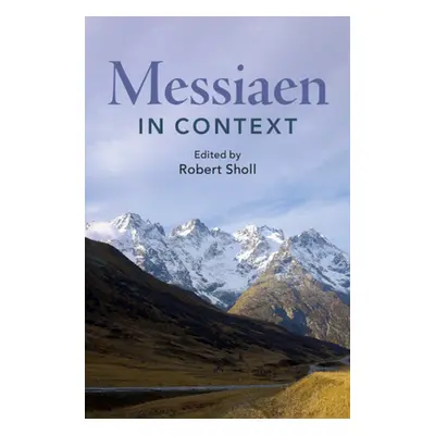 "Messiaen in Context" - "" ("Sholl Robert")