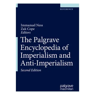 "The Palgrave Encyclopedia of Imperialism and Anti-Imperialism" - "" ("Ness Immanuel")