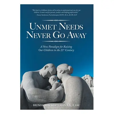 "Unmet Needs Never Go Away: A New Paradigm for Raising Our Children in the 21st Century" - "" ("