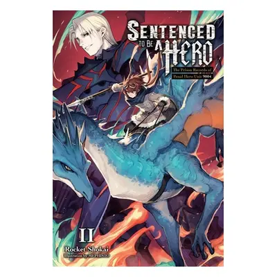 "Sentenced to Be a Hero, Vol. 2 (Light Novel): The Prison Records of Penal Hero Unit 9004" - "" 