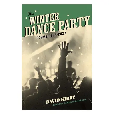 "The Winter Dance Party: Poems, 1983-2023" - "" ("Kirby David")