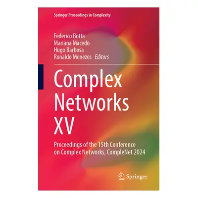 Complex Networks XV: Proceedings of the 15th Conference on Complex Networks, Complenet 2024 (Bot