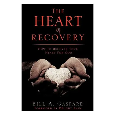 "The Heart Of Recovery" - "" ("Gaspard Bill A.")