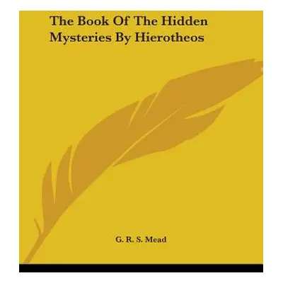 "The Book Of The Hidden Mysteries By Hierotheos" - "" ("Mead G. R. S.")