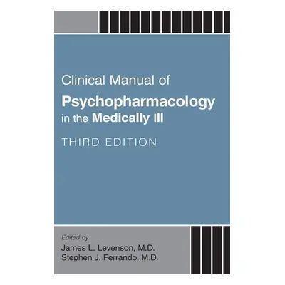 "Clinical Manual of Psychopharmacology in the Medically Ill" - "" ("Levenson James L.")