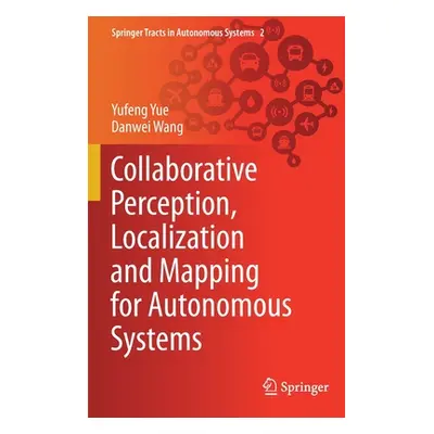 "Collaborative Perception, Localization and Mapping for Autonomous Systems" - "" ("Yue Yufeng")