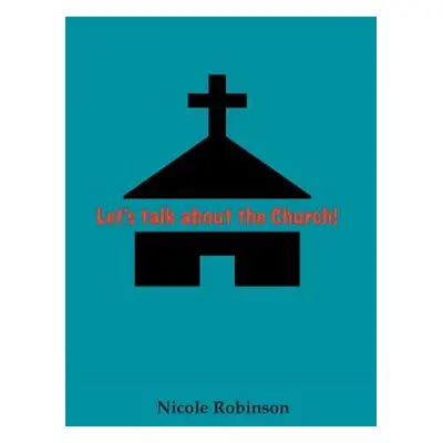 "Lets Talk About the Church" - "" ("Robinson Nicole")