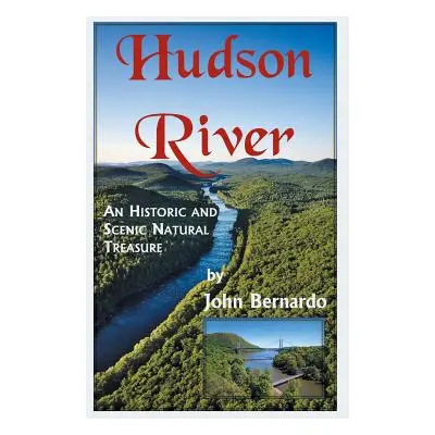 "Hudson River: A Scenic and Historic Natural Treasure" - "" ("Bernardo John")