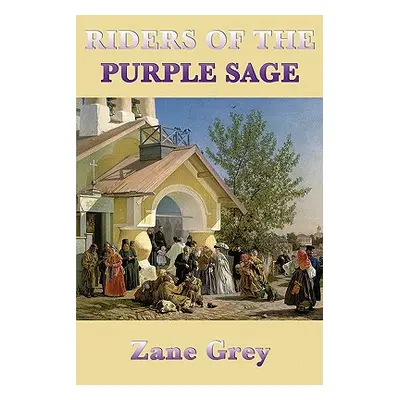 "Riders of the Purple Sage" - "" ("Grey Zane")