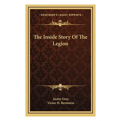 "The Inside Story Of The Legion" - "" ("Gray Justin")