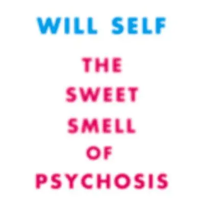 "The Sweet Smell of Psychosis: A Novella" - "" ("Self Will")