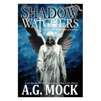 "Shadow Watchers: Book Three of the New Apocrypha" - "" ("Mock A. G.")