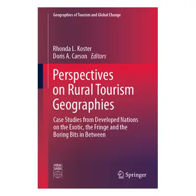 "Perspectives on Rural Tourism Geographies: Case Studies from Developed Nations on the Exotic, t